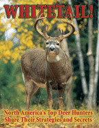 Whitetail!: North America's Top Deer Hunters Share Their Strategies and Secrets - Shady Oak Press (Editor)