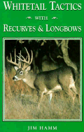 Whitetail Tactics with Recurves & Longbows