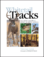 Whitetail Tracks: The Deer's History & Impact in North America - Geist, Valerius