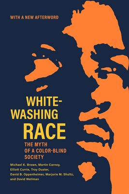 Whitewashing Race: The Myth of a Color-Blind Society - Brown, Michael Kingsley, and Carnoy, Martin, and Currie, Elliott