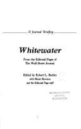 Whitewater: From the Editorial Pages of the Wall Street Journal: A Journal Briefing - Bartley, Robert L (Editor)