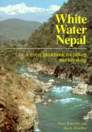 Whitewater Nepal: A Rivers Guidebook for Rafting and Kayaking