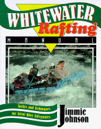 Whitewater Rafting Manual - Johnson, Jimmie