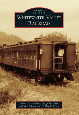 Whitewater Valley Railroad - Parker, Francis H, and Clem, Judy, and Whitewater Valley Railroad