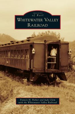 Whitewater Valley Railroad - Parker, Francis H, and Clem, Judy, and Whitewater Valley Railroad