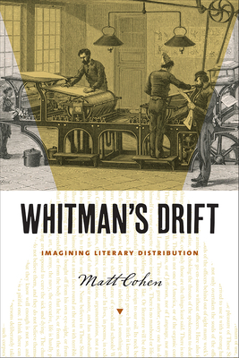 Whitman's Drift: Imagining Literary Distribution - Cohen, Matt