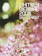 Whitney Biennial 2006: Day for Night