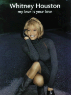 Whitney Houston -- My Love Is Your Love: Piano/Vocal/Chords - Houston, Whitney
