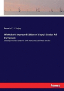 Whittaker's Improved Edition of Valpy's Gradus Ad Parnassum: Greatly amended and enl. with many thousand new articles