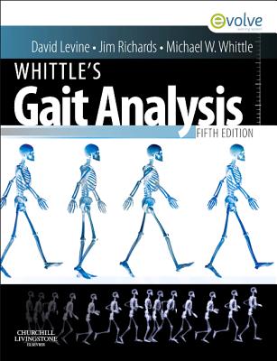 Whittle's Gait Analysis - Richards, Jim, BEng, MSc, PhD (Editor), and Levine, David, PT, PhD (Editor), and Whittle, Michael W. (Editor)