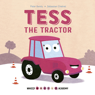 Whizzy Wheels Academy: Tess the Tractor
