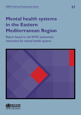 Who-Aims Report on Mental Health Systems in the Eastern Mediterranean Region - Who Regional Office for the Eastern Mediterranean