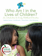 Who Am I in the Lives of Children?: An Introduction to Early Childhood Education