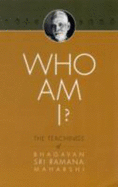 Who Am I? : the Teachings of Bhagavan Sri Ramana Maharshi