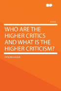 Who Are the Higher Critics and What Is the Higher Criticism?