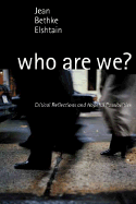 Who Are We?: Critical Reflections and Hopeful Possibilities - Elshtain, Jean Bethke, Professor