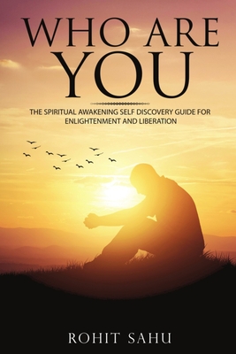 Who Are You: The Ultimate Truth That's Been Hidden From You Till Date - Sahu, Rohit