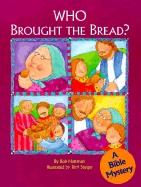 Who Brought the Bread?: A Bible Mystery - Hartman, Bob, and Stortz, Diane (Editor)