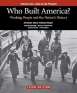 Who Built America? Volume Two: Since 1877: Working People and the Nation's History