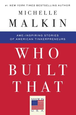 Who Built That: Awe-Inspiring Stories of American Tinkerpreneurs - Malkin, Michelle