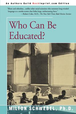 Who Can Be Educated? - Schwebel, Milton, Ph.D.