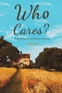 Who Cares?: A story of love, loss and the power of caring