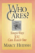 Who Cares?: Simple Ways You Can Reach Out