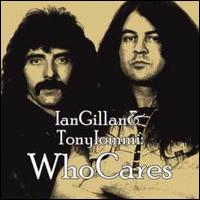 Who Cares - Ian Gillan/Tony Iommi