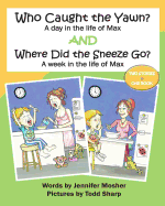 Who Caught the Yawn? and Where Did the Sneeze Go?: Two Stories from the Life of Max