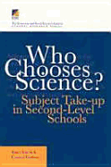 Who Chooses Science?: Subject Take-Up in the Second-Level Schools - Smyth, Emer, and Hannan, Carmel