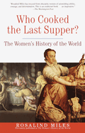 Who Cooked the Last Supper?: The Women's History of the World