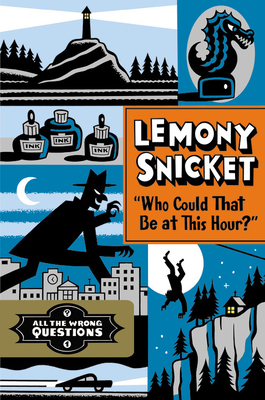 Who Could That Be at This Hour?: Also Published as All the Wrong Questions: Question 1 - Snicket, Lemony