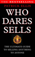 Who Dares Sells: Ultimate Guide to Selling Anything to Anyone