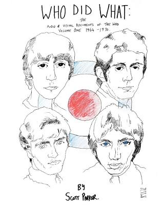 Who Did What: The Audio And Visual Documents Of THE WHO Volume 1 1964-1970 - Parker, Scott