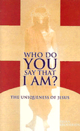 Who Do You Say That I Am?: The Uniqueness of Jesus