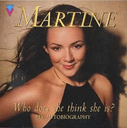 Who Does She Think She Is?: Martine: My Autobiography