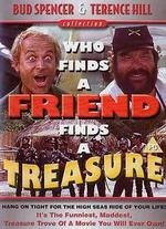 Who Finds a Friend Finds Treasure