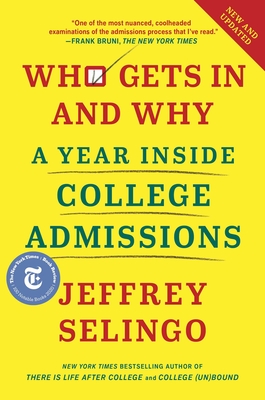Who Gets in and Why: A Year Inside College Admissions - Selingo, Jeffrey