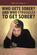 Who Gets Sober? and Who Struggles to Get Sober?