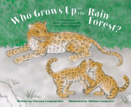 Who Grows Up in the Rain Forest?: A Book about Rain Forest Animals and Their Offspring