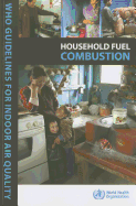 WHO Guidelines for Indoor Air Quality: Household Fuel Combustion
