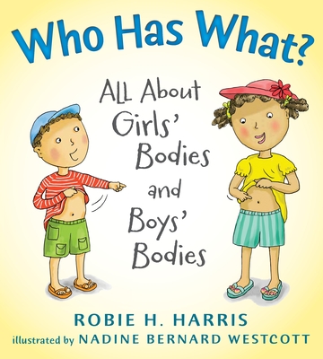 Who Has What?: All about Girls' Bodies and Boys' Bodies - Harris, Robie H