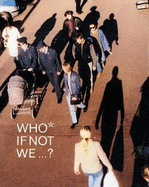 Who If Not We...?: ...Should at Least Try to Imagine the Future of All This? 7 Episodes on (Ex) Changing Europe