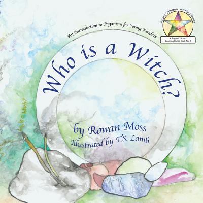 Who Is a Witch? - Moss, Rowan, and Lamb, T S (Illustrator)