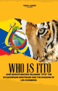 Who is Fito: Jos Adolfo Macas Villamar: "Fito" the Ecuadorians Nightmare and the Shadow of Los Choneros