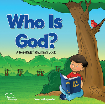 Who Is God?: A Rosekidz Rhyming Book - Carpenter, Valerie