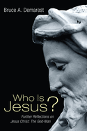Who Is Jesus?: Further Reflections on Jesus Christ: The God-Man