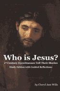 Who Is Jesus? Study Edition: 1st Century Eyewitnesses Tell Their Stories