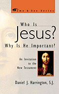 Who Is Jesus? Why Is He Important?: An Invitation to the New Testament