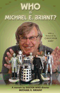 Who is Michael E. Briant?: A Memoir by the Doctor Who Director